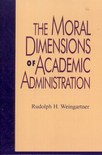The Moral Dimensions of Academic Administration - Issues in Academic Ethics (Paperback)