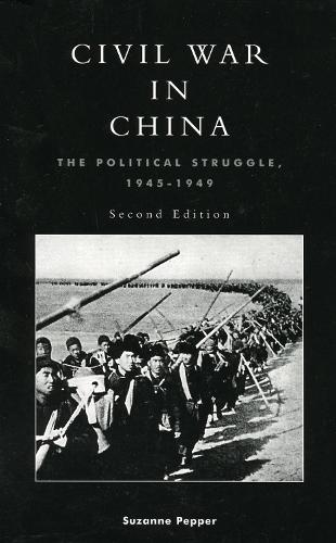 Civil War in China: The Political Struggle 1945-1949 (Paperback)