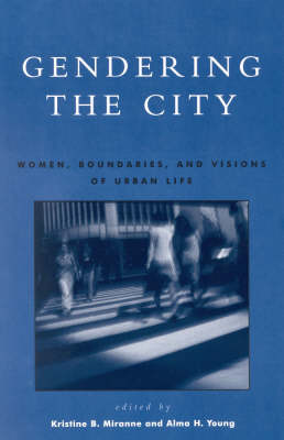 Gendering the City: Women's Boundaries and Visions of Urban Life (Hardback)