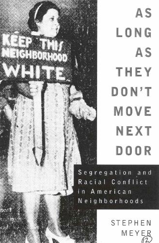 As Long As They Don't Move Next Door: Segregation and Racial Conflict in American Neighborhoods (Hardback)