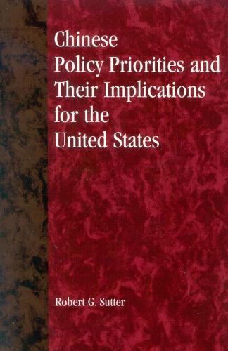 Chinese Policy Priorities and Their Implications for the United States (Paperback)