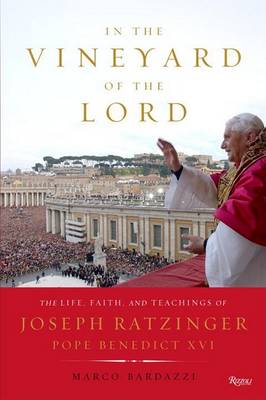 In the Vineyard of Our Lord: The Life, Faith, and Teachings of Joseph Ratzinger, Pope Benedict XVI (Paperback)