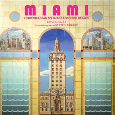 Miami: Mediterranean Splendor and Deco Dreams (Hardback)