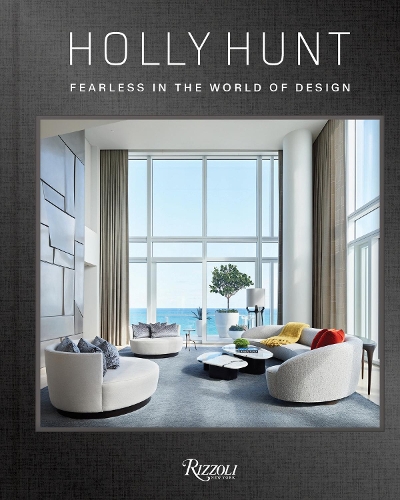 Holly Hunt: Fearless in the World of Design (Hardback)