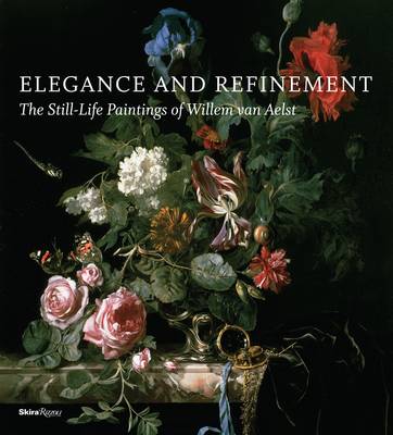 Elegance and Refinement: The Still-life Paintings of Willem Van Elst (Hardback)