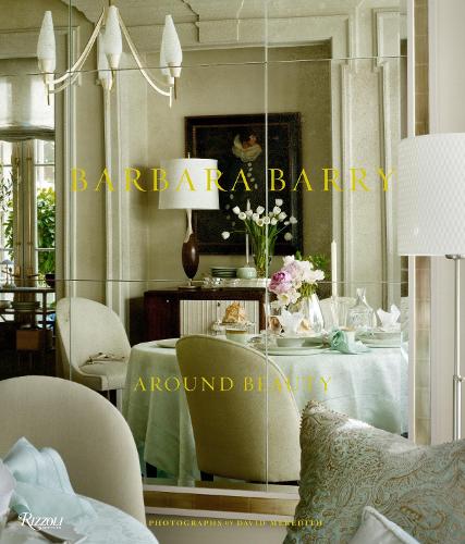 Barbara Barry: Around Beauty (Hardback)