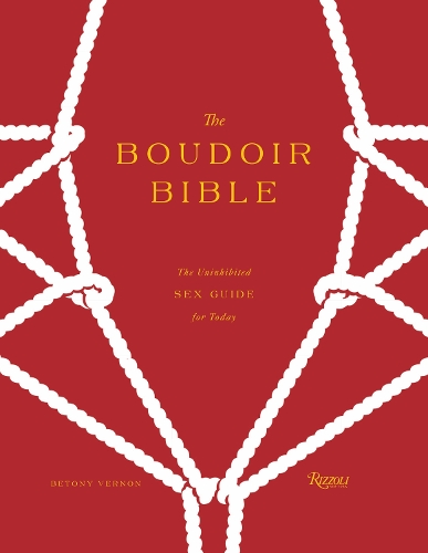 Boudoir Bible: The Uninhibited Sex Guide for Today (Hardback)