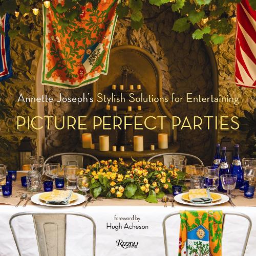 Picture Perfect Parties: Annette Joseph's Stylish Solutions for Entertaining (Hardback)