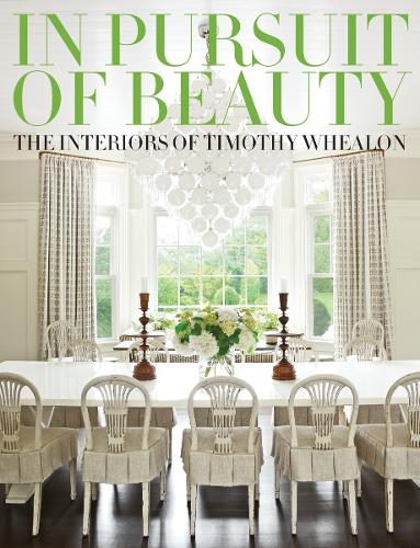 In Pursuit of Beauty: The Interiors of Timothy Whealon (Hardback)