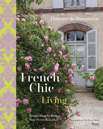 French Chic Living: Simple Ways to Make Your Home Beautiful (Hardback)