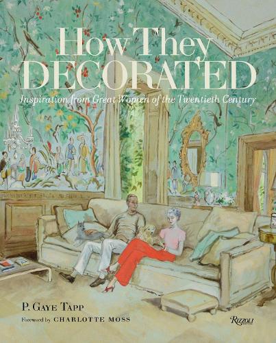 How They Decorated: Inspiration from Great Women of the Twentieth Century (Hardback)
