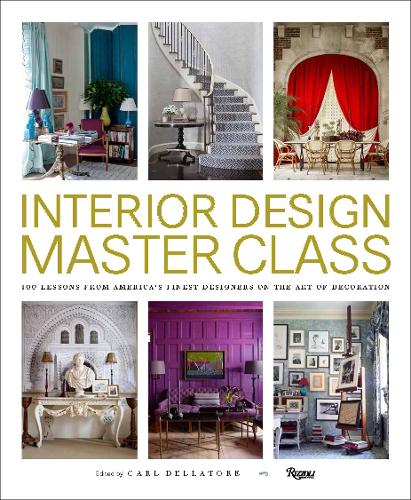 Interior Design Master Class: 100 Lessons from America's Finest Designers on the Art of Decoration (Hardback)