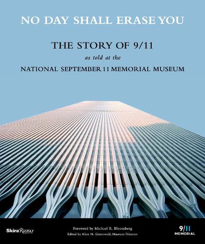 No Day Shall Erase You: The Story of 9/11 as Told at the September 11 Museum (Hardback)