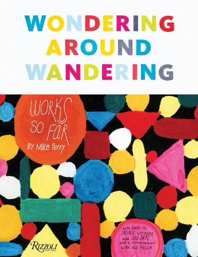 Wondering Around Wandering: Works So Far by Mike Perry (Hardback)