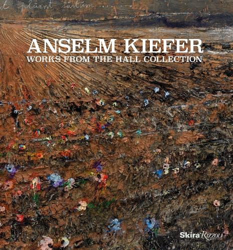Anselm Kiefer: Works from the Hall Collection (Hardback)