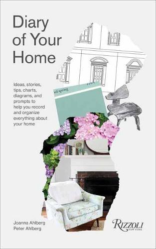 Diary of Your Home: Ideas, Stories, Tips, Charts, Diagrams, and Prompts to Help You Record and Organize Everything About your Home (Hardback)