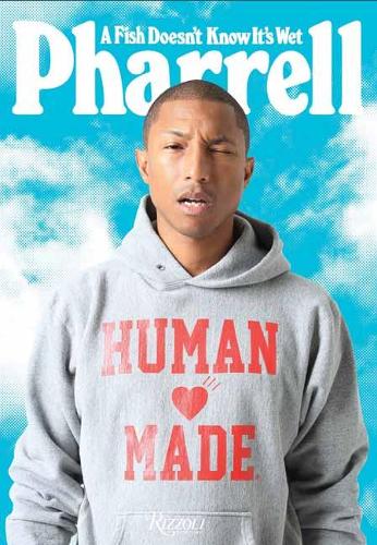 A Fish Doesn't Know It's Wet Pharrell 