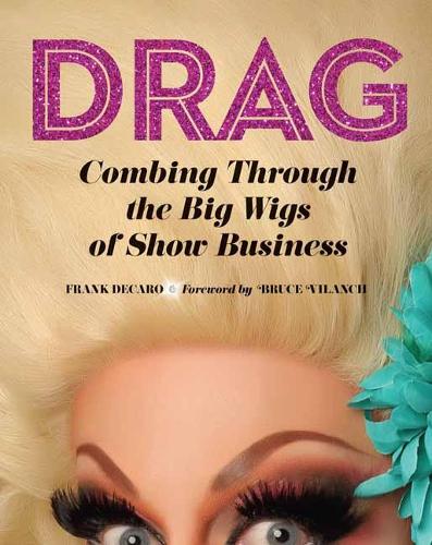 Drag: Combing Through the Big Wigs of Show Business (Hardback)