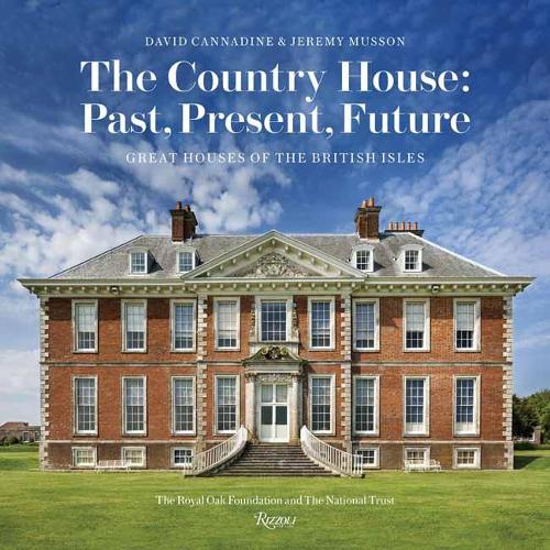 The Country House: Past, Present, Future: Great Houses of the British Isles (Hardback)
