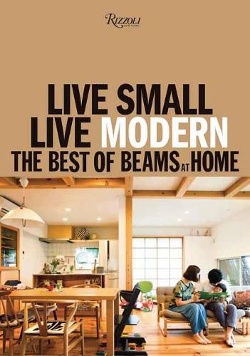 Live Small/Live Modern: The Best of Beams at Home (Hardback)