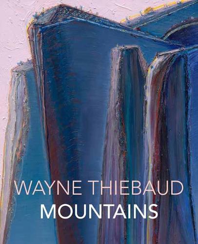 Wayne Thiebaud Mountains (Hardback)