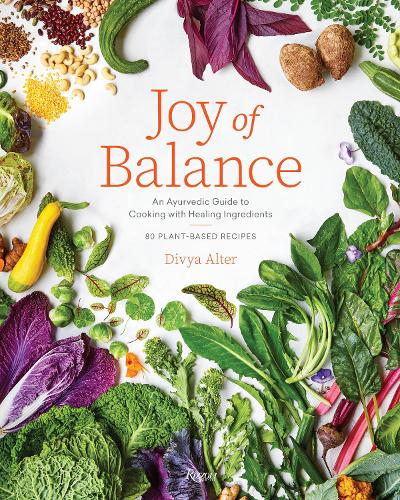 Rizzoli International Publications Joy Of Balance - An Ayurvedic Guide To Cooking With Healing Ingredients