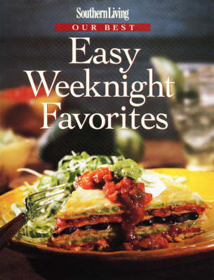 Our Best Easy Weeknight Favorites - Southern Living Our Best Recipes (Hardback)