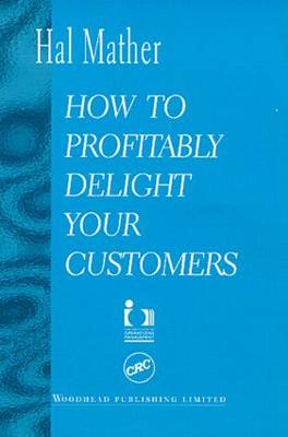 How to Profitably Delight Your Customers (Hardback)