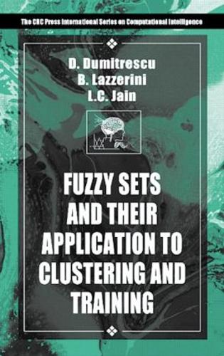 Fuzzy Sets & their Application to Clustering & Training - International Series on Computational Intelligence (Hardback)
