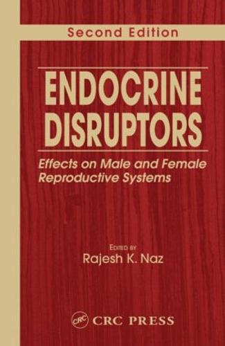 Endocrine Disruptors: Effects on Male and Female Reproductive Systems, Second Edition (Hardback)
