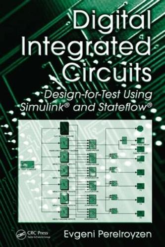 Digital Integrated Circuits: Design-for-Test Using Simulink and Stateflow (Hardback)
