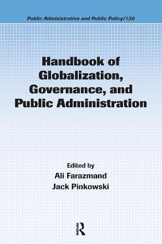 Handbook of Globalization, Governance, and Public Administration - Public Administration and Public Policy (Hardback)