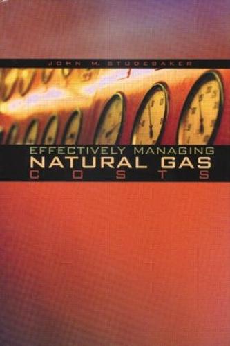 Effectively Managing Natural Gas Costs (Hardback)