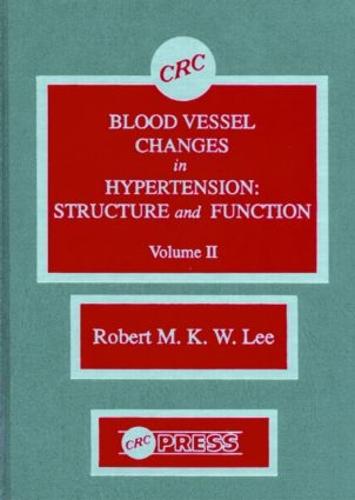 Blood Vessel Changes in Hypertension Structure and Function, Volume II (Hardback)
