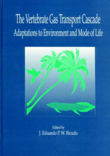 The Vertebrate Gas Transport Cascade: Adaptations to Environment and Mode of Life (Hardback)