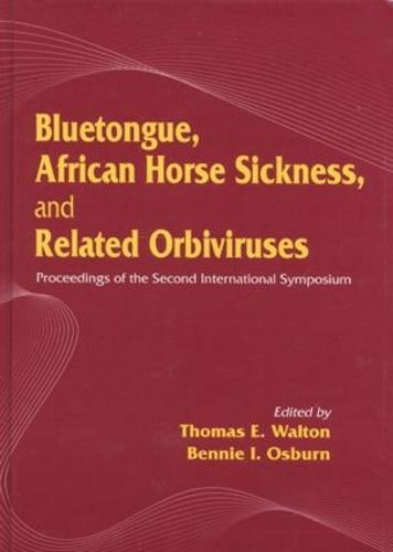 Bluetongue, African Horse Sickness, and Related Orbiviruses: Proceedings of the Second International Symposium (Hardback)