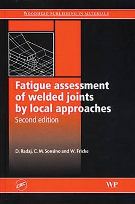 Fatigue assessment of welded joints by local approaches, Second Edition (Hardback)