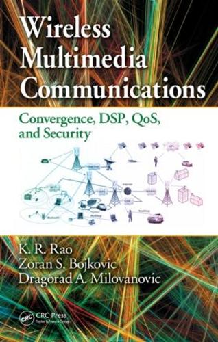 Wireless Multimedia Communications: Convergence, DSP, QoS, and Security (Hardback)