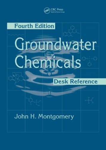 Groundwater Chemicals Desk Reference, Fourth Edition (Hardback)