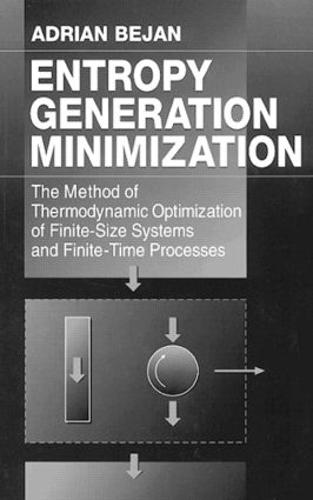 Entropy Generation Minimization: The Method of Thermodynamic Optimization of Finite-Size Systems and Finite-Time Processes - Mechanical and Aerospace Engineering Series (Hardback)