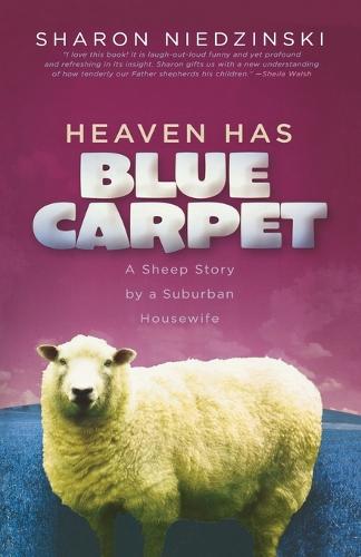Heaven Has Blue Carpet: A Sheep Story by a Suburban Housewife (Paperback)