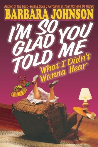 I'm So Glad You Told Me What I Didn't Wanna Hear (Paperback)