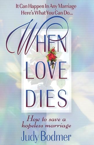 When Love Dies: How to Save a Hopeless Marriage (Paperback)