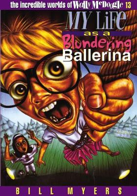 My Life as a Blundering Ballerina - The Incredible Worlds of Wally McDoogle (Paperback)