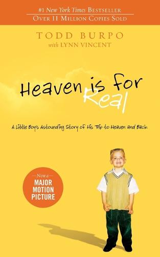 Heaven is for Real: A Little Boy's Astounding Story of His Trip to Heaven and Back (Paperback)