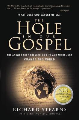 The The Hole in Our Gospel: What Does God Expect of Us? The Answer That Changed My Life and Might Just Change the World (Paperback)