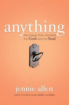 Anything: The Prayer That Unlocked My God and My Soul (Paperback)