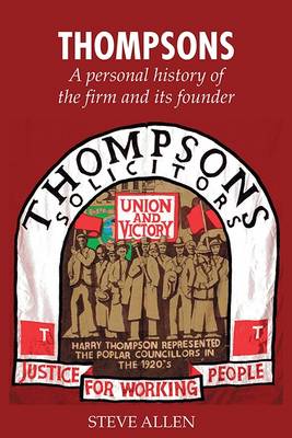 Thompsons Solicitors: A Personal History of the Firm and Its Founder (Paperback)