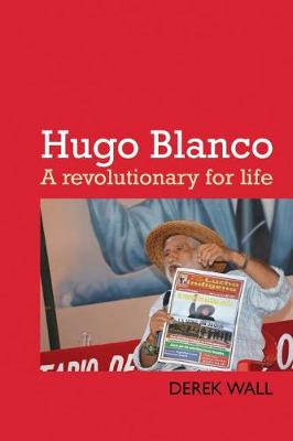 Hugo Blanco: A revolutionary for Life! (Paperback)