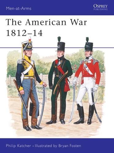 The American War, 1812-14 - Men-at-Arms 226 (Paperback)